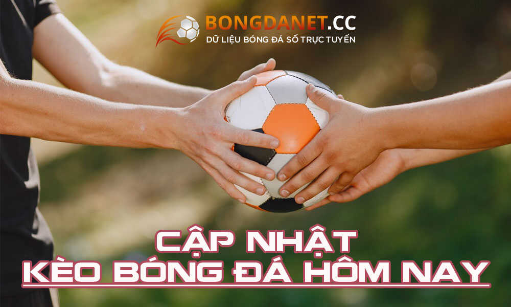 Kèo bóng đá nét - Tỷ lệ bóng đá net trực tuyến tại BongdaNET