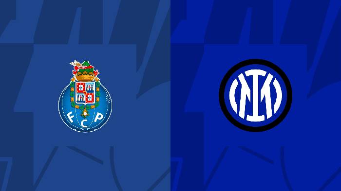Nhận định, soi kèo Porto vs Inter Milan, 03h00 ngày 15/3