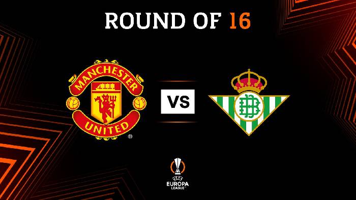 Nhận định, soi kèo Betis vs MU, 00h45 ngày 17/3