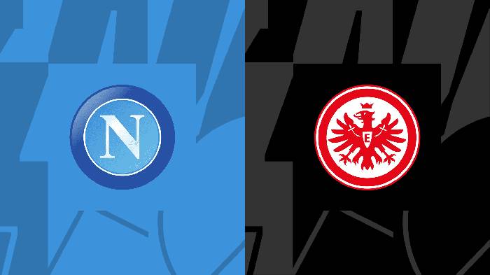 Nhận định, soi kèo Napoli vs Eintracht Frankfurt, 03h00 ngày 16/3