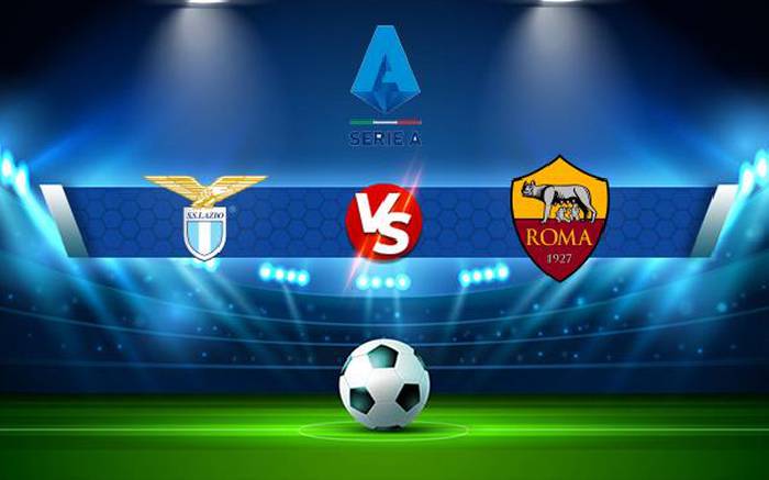 Nhận định, soi kèo Lazio vs AS Roma, 00h00 ngày 20/3