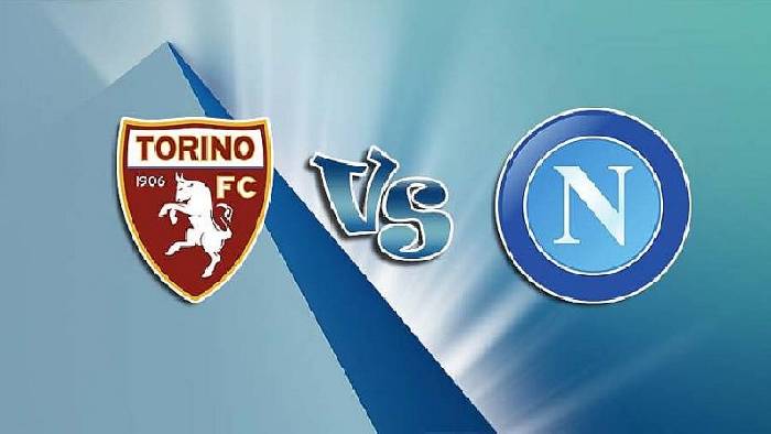 Nhận định, soi kèo Torino vs Napoli, 21h00 ngày 19/3