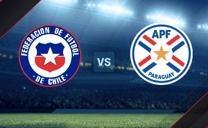 Nhận định, soi kèo Chile vs Paraguay, 07h30 ngày 28/3