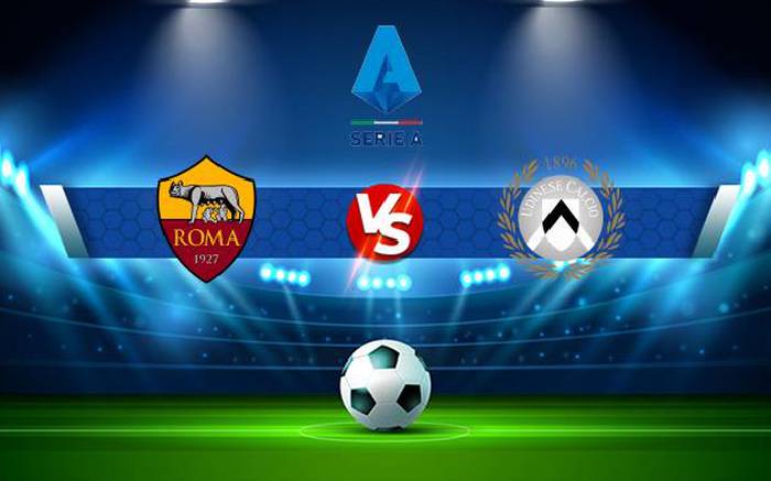 Nhận định, soi kèo AS Roma vs Udinese, 01h45 ngày 17/4