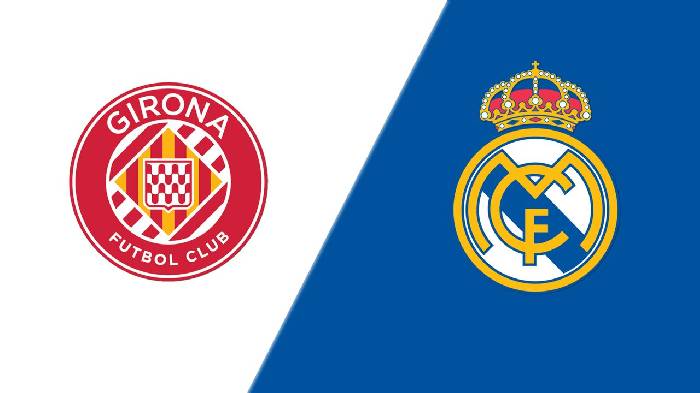 Nhận định, soi kèo Girona vs Real Madrid, 00h30 ngày 26/4