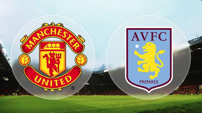 Nhận định, soi kèo Man Utd vs Aston Villa, 20h00 ngày 30/4