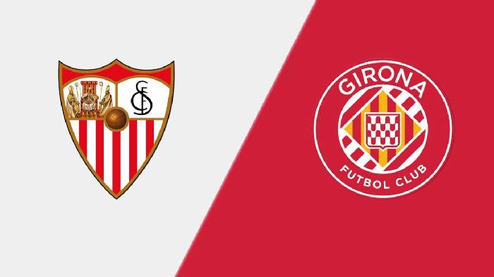Nhận định, soi kèo Sevilla vs Girona, 02h00 ngày 02/5