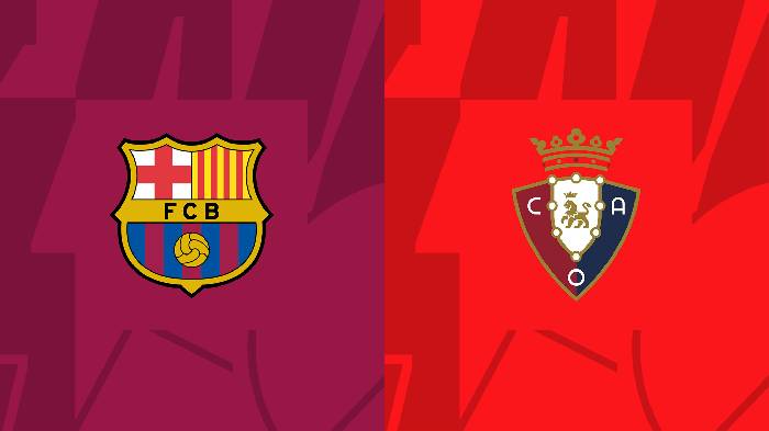 Nhận định, soi kèo Barcelona vs Osasuna, 00h30 ngày 03/5
