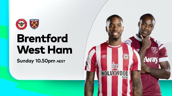 Nhận định, soi kèo Brentford vs West Ham, 20h00 ngày 14/5