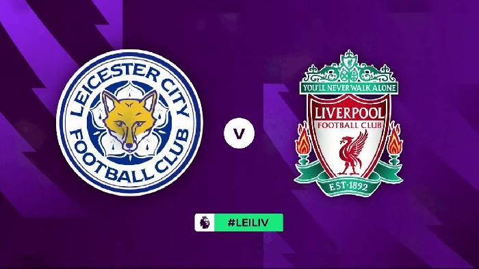 Nhận định, soi kèo Leicester City vs Liverpool, 02h00 ngày 16/5