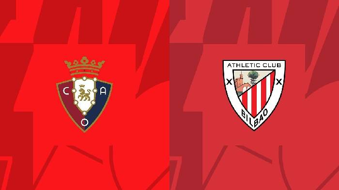 Nhận định, soi kèo Osasuna vs Bilbao, 02h30 ngày 26/5