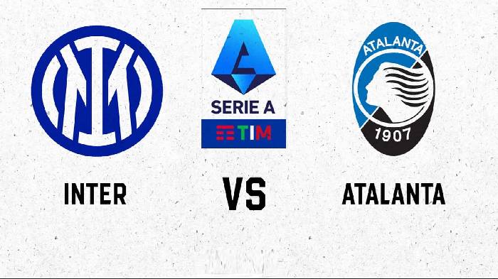 Nhận định, soi kèo Inter Milan vs Atalanta, 01h45 ngày 28/5