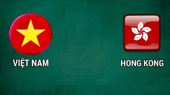 Nhận định, soi kèo Việt Nam vs Hong Kong, 19h30 ngày 15/6