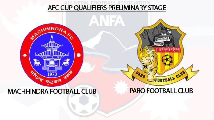 Nhận định bóng đá Machhindra vs Paro, 18h45 ngày 8/8