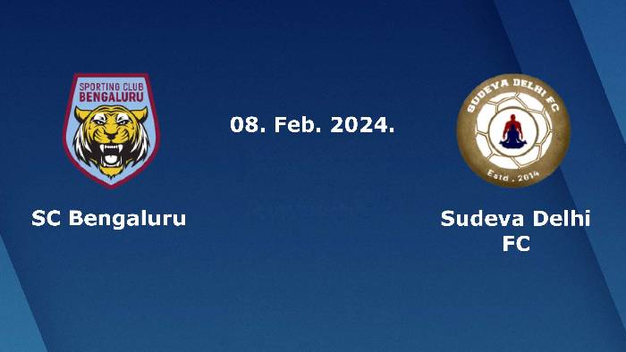 Nhận định bóng đá SC Bengaluru vs Sudeva, 16h30 ngày 8/2