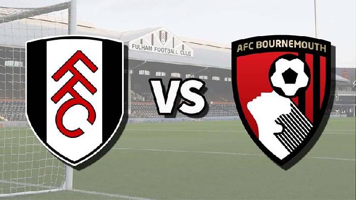 Soi kèo bóng đá Fulham vs Bournemouth, 22h ngày 10/2