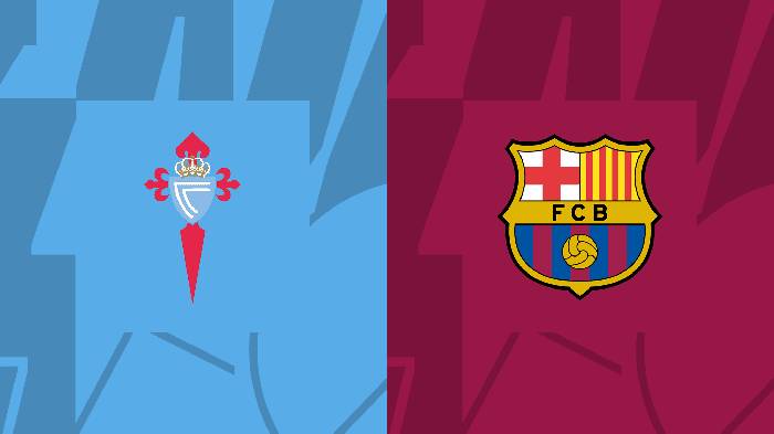 Nhận định bóng đá Celta Vigo vs Barcelona, 00h30 ngày 18/2