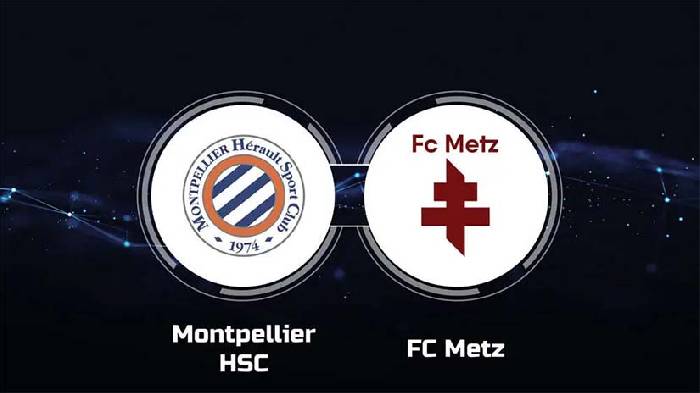 Soi kèo bóng đá Montpellier vs Metz, 21h ngày 18/2