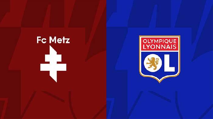 Nhận định bóng đá Metz vs Lyon, 3h ngày 24/2: Chìm sâu dưới đáy