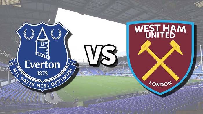 Soi kèo thơm trận Everton vs West Ham, 22h ngày 2/3