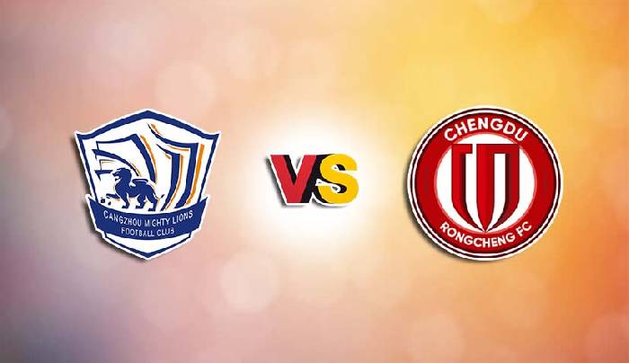 Soi kèo thơm trận Cangzhou Mighty Lions vs Chengdu Rongcheng, 14h30 ngày 10/3 - VĐQG Trung Quốc