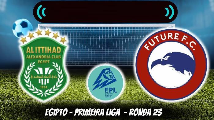 Nhận định bóng đá Ittihad Alexandria vs Future FC, 02h30 ngày 12/3: Phong độ ổn định