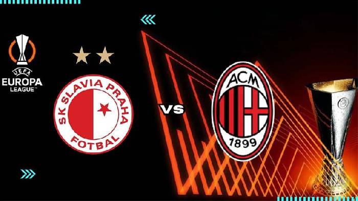 Soi kèo thơm trận Slavia Prague vs AC Milan, 0h45 ngày 15/3 - Europa League
