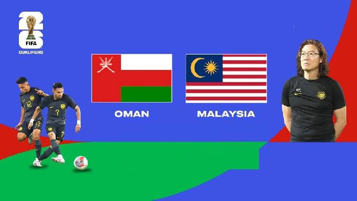 Nhận định bóng đá Oman vs Malaysia, 01h00 ngày 22/3: Thử thách quá lớn