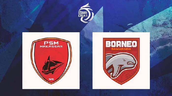  Soi kèo thơm trận PSM Makassar vs Borneo, 20h30 ngày 29/3 - VĐQG Indonesia