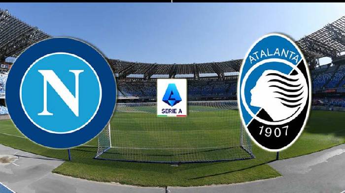 Nhận định bóng đá Napoli vs Atalanta, 18h30 ngày 30/3: Giành giật lợi thế