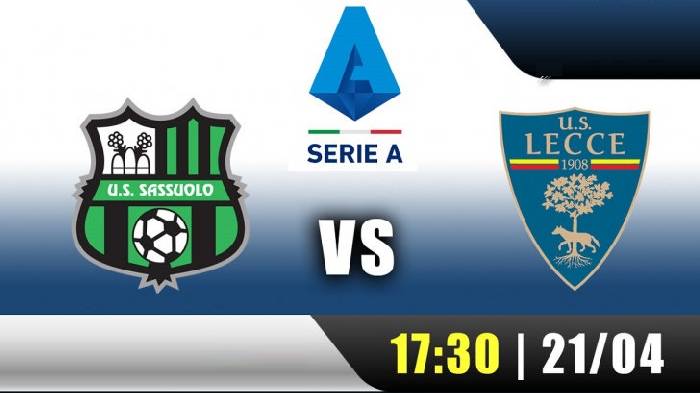 Nhận định bóng đá Sassuolo vs Lecce, 17h30 ngày 21/4: Đối mặt hiểm nguy