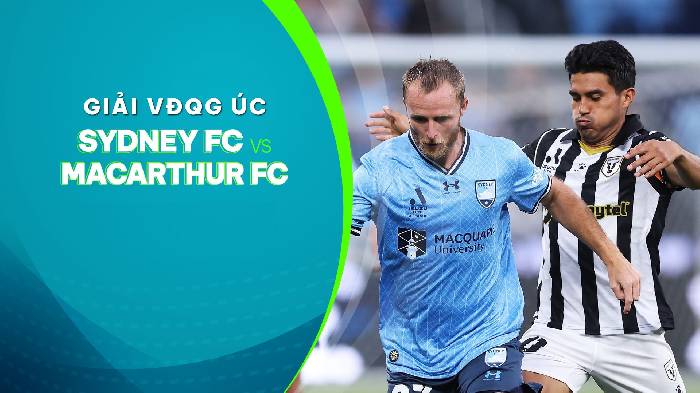 Nhận định bóng đá Sydney FC vs Macarthur, 16h45 ngày 4/5: Cầm vé đi tiếp