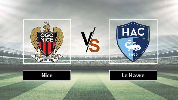 Soi kèo thơm trận Nice vs Le Havre, 2h ngày 11/5 - VĐQG Pháp