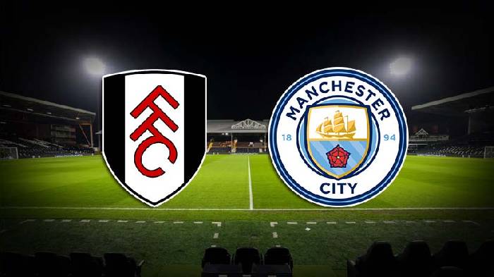 Nhận định bóng đá Fulham vs Man City, 18h30 ngày 11/5: Bám sát Pháo thủ