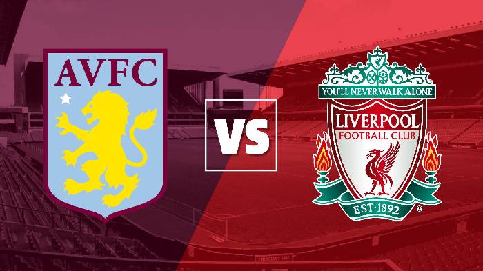 Nhận định bóng đá Aston Villa vs Liverpool, 02h00 ngày 14/5: Vùi dập đối thủ