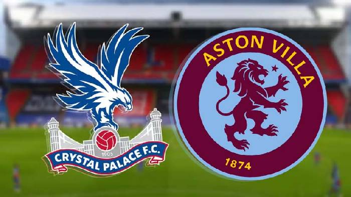 Nhận định bóng đá Crystal Palace vs Aston Villa, 22h ngày 19/5: Selhurst Park mở hội