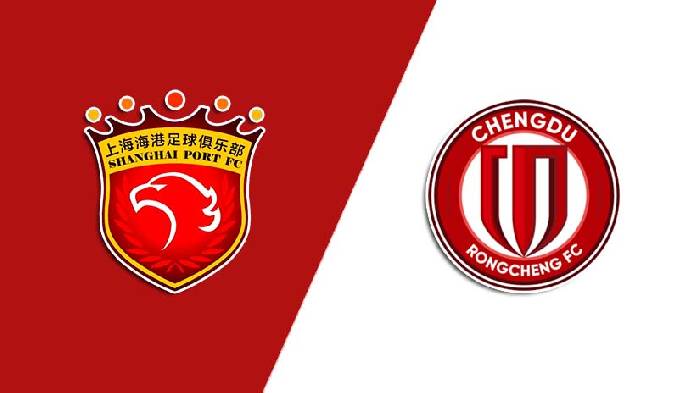 Nhận định bóng đá Shanghai Port vs Chengdu Rongcheng, 19h ngày 22/5: Đua tranh quyết liệt 