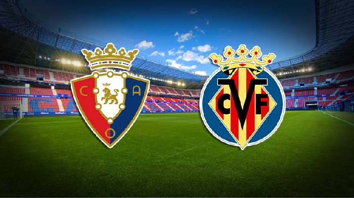 Nhận định bóng đá Osasuna vs Villarreal, 19h ngày 25/5: Cái duyên ở El Sadar