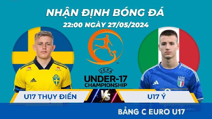 Nhận định bóng đá U17 Thụy Điển vs U17 Italia, 22h00 ngày 27/5: Nắm quyền tự quyết