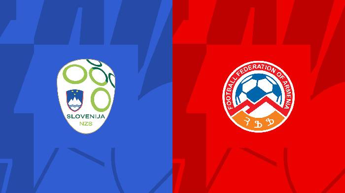 Nhận định bóng đá Slovenia vs Armenia, 23h00 ngày 4/6: Chạy đà thuận lợi