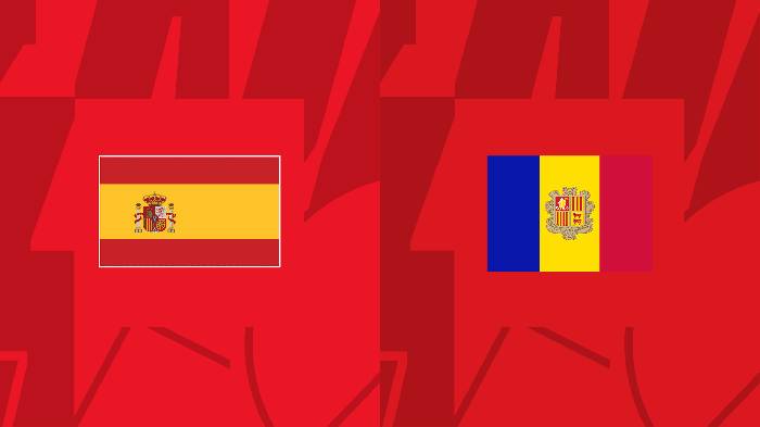 Nhận định bóng đá Tây Ban Nha vs Andorra, 02h30 ngày 6/6: Chưa nóng máy
