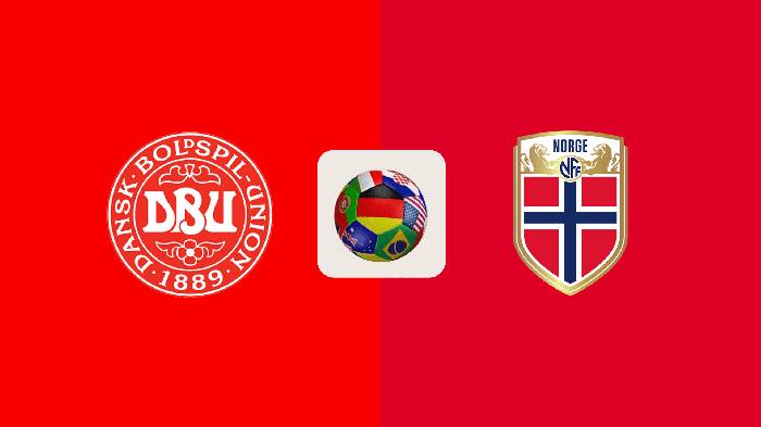 Nhận định bóng đá Đan Mạch vs Na Uy, 00h30 ngày 9/6: Duy trì cảm hứng