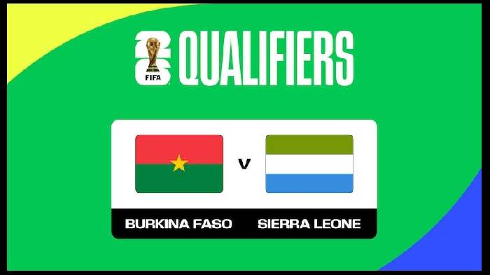 Soi kèo thơm trận Burkina Faso vs Sierra Leone, 23h ngày 10/6 - Vòng loại WC 2026 (CAF)