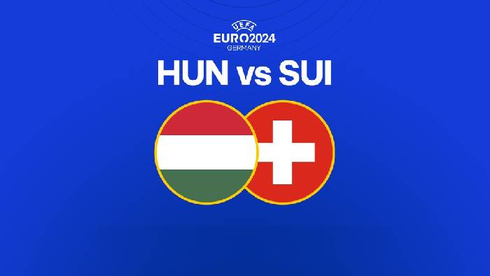 Nhận định bóng đá Hungary vs Thụy Sỹ, 20h00 ngày 15/6: Vạn sự khởi đầu nan