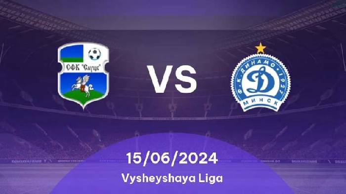 Nhận định bóng đá Slutsk vs Dinamo Minsk, 20h ngày 15/6: Giữ thế đua tranh