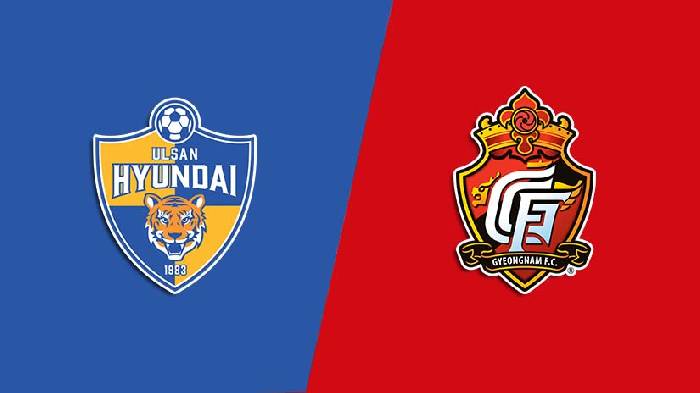 Nhận định bóng đá Ulsan Hyundai vs Gyeongnam, 17h ngày 19/6: Khẳng định đẳng cấp