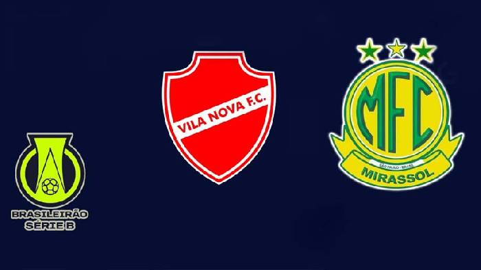Nhận định bóng đá Vila Nova vs Mirassol, 5h ngày 21/6