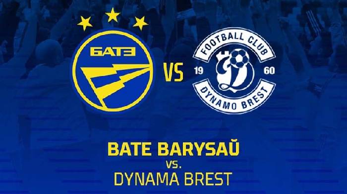 Nhận định bóng đá BATE vs Dinamo Brest, 0h ngày 23/6: Điểm tựa từ Borisov Arena