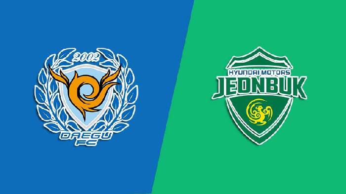 Nhận định bóng đá Daegu vs Jeonbuk Motors, 16h ngày 22/6: Đãi khách đường xa