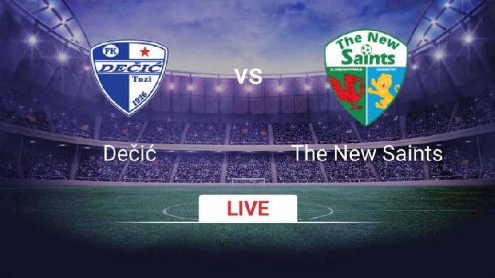 Nhận định bóng đá Decic Tuzi vs The New Saints, 2h ngày 17/7: Năng lực chênh lệch